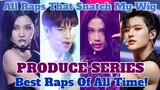 RAPS FROM THE PRODUCE SERIES THAT SNATCH MY WIG! (Produce 101 S1&S2, Produce 48, Produce X 101)