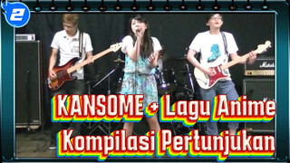 Kompilasi Pertunjukan Lagu KANSOME + Anime_2