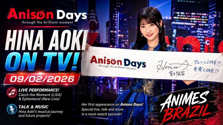 Hina Aoki on TV – Anison Days (09/02/2026)