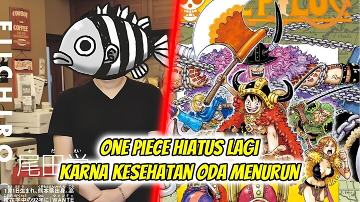Kesehatan Oda sensei menurun, one piece hiatus lagi