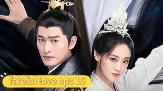 fateful love eps 15 sub indo