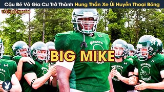 [Review Phim] Cậu Bé Vô Gia Cư Trở Thành Hung Thần Xe Ủi Huyền Thoại Bóng Bầu Dục