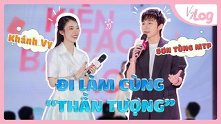 Đi làm cùng thần tượng Sơn Tùng M-TP | VyLog Khánh Vy