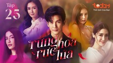 Rừng Hoa Rực Lửa - Tập 25 | Lồng Tiếng TodayTV