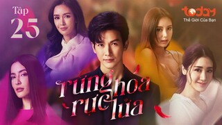 Rừng Hoa Rực Lửa - Tập 25 | Lồng Tiếng TodayTV