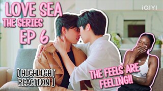ต้องรักมหาสมุทร Love Sea The Series ✿ EP 6 [ HIGHLIGHT REACTION ]