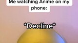 Me watching anime on my phone: