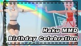 Haku MMD
Birthday Celebration