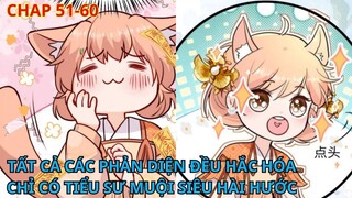 Chap 51 - 60// [Review]  Tất cả phản diện đều hắc hoá, chỉ có tiểu sư muội hài hước