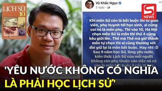 Thầy giáo dạy Hóa gây tranh cãi với phát ngôn: 'Yêu nước không có nghĩa là phải học Lịch sử'