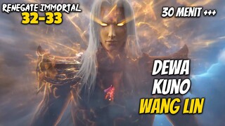 DEWA KUNO WANG LIN - ALUR CERITA Renegade Immortal 32-33