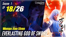 【Wangu Jian Shen】 S1 EP 18 "Kalajengking Beracun" - Everlasting God Of Sword | Sub Indo - 1080