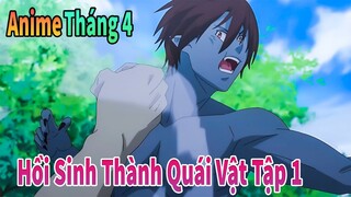 TÓM TẮT ANIME THÁNG 4 | Hồi Sinh Thành Quái Vật Tập 1+ | Re: Monster | Mèo Gầy Anime