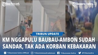 Detik detik Kebakaran di KM Nggapulu Rute Baubau ke Ambon, Pelni Kapal Sudah Sandar, Tak Ada Korban