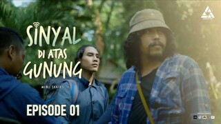 SINYAL DI ATAS GUNUNG - The Series (EPISODE 01)