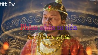 Phàm nhân tu tiên _ Tập 6 - Tử kế huyết đấu