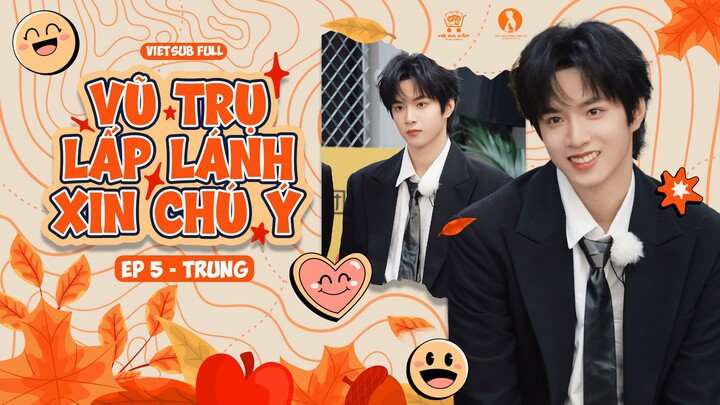 [Vietsub Full] Vũ Trụ Lấp Lánh Xin Chú Ý - Lưu Diệu Văn (EP5 TRUNG)