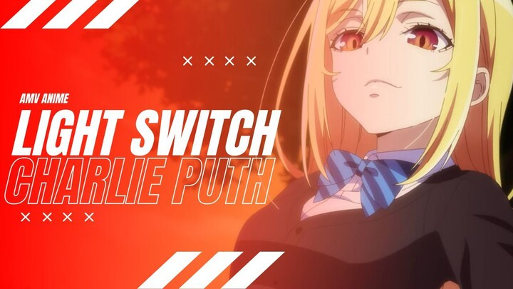 AMV ANIME MIX | LIGHT SWITCH CHARLIE PUTH