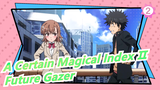 [A Certain Magical Index Ⅱ/MAD] Future Gazer_2