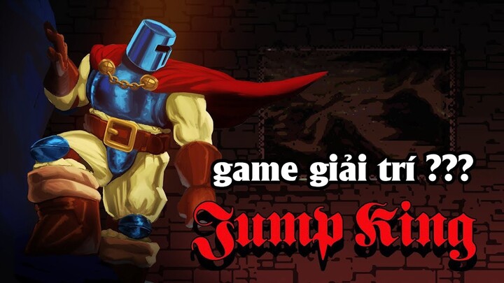 Chơi game để giải trí ? | Jump King