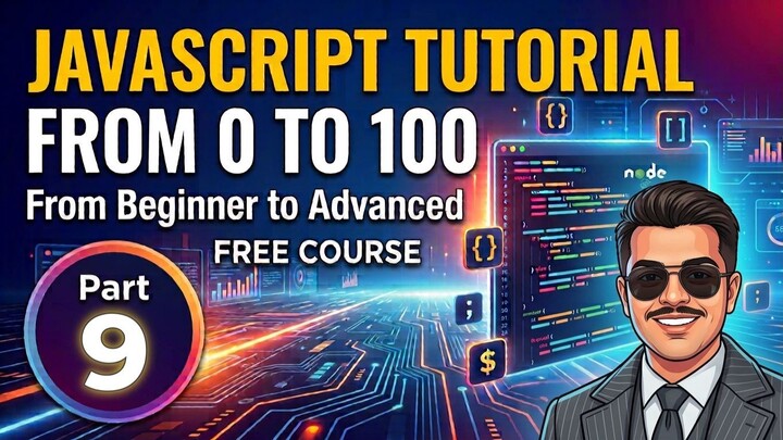 JavaScript Tutorial from 0 to 100 — From Beginner to Advanced | Part 9