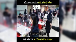 Bữa trưa của học sinh Hàn Quốc khác gì với học sinh Việt Nam | LT Review