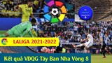 Tin bóng đá kết quả, bảng xếp hạng giải VĐQG Tây Ban Nha Vòng 8 I LaLiga 21/22