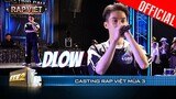 Dlow chất từ phong thái đến skill rap, thí sinh đến shoutout Ban Giám Khảo | Casting Rap Việt 2023