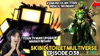 EPISODE BARU 038 SKIBIDI TOILET MULTIVERSE! KEMUNCULAN TITAN PENCIL WOMAN & TITAN TV MAN MENGAMUK!