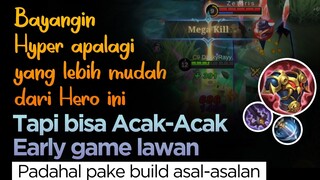 Bayangin, Hyper apalagi yang lebih mudah dari Hero ini. Tapi Bisa Acak-acak Early Game Lawan