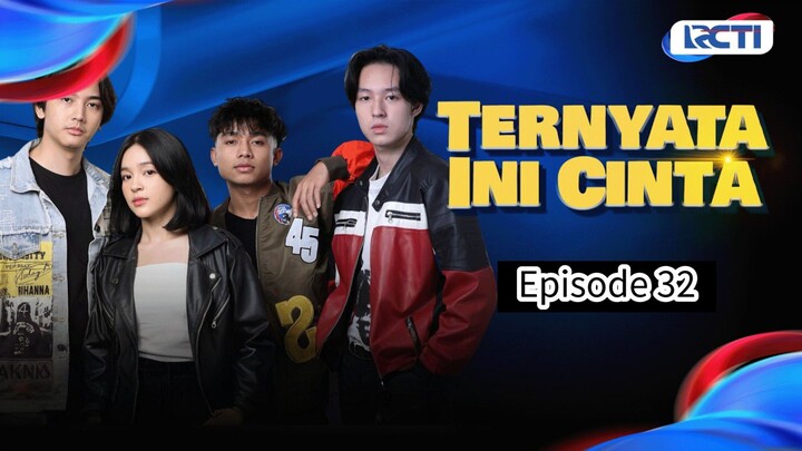 TERNYATA INI CINTA EPISODE 32