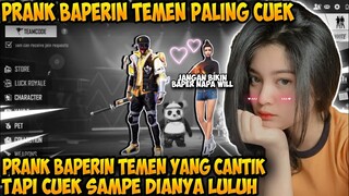 PRANK BAPERIN TEMEN CEWEK YANG PALING CUEK DAN SONGGONG, SAMPE DIA LULUH!! - GARENA FREEFIRE
