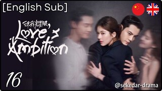 [English Sub] Love’s Ambition – Eps. 16 (2025)