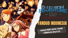 [FANDUB INDO] Digimon Adventure 02 : The Begining - Anak Pertama Yang Terpilih (Part 3)