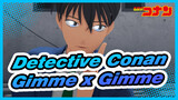 [Detective Conan|MMD]Gimme x Gimme