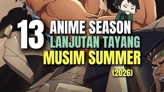 13 Anime Season Lanjutan buat Musim Summer ini! Bakal nonton yang mana aja nanti 😎