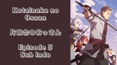 Katainaka no Ossan, Kensei ni Naru Episode 5 (Sub Indo)