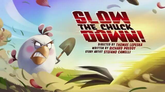 Angry Birds Toons - Season 2, Episode 19- Slow the Chuck Down!