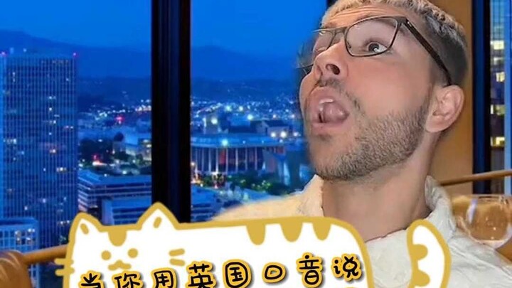 Khi bạn nói bằng giọng Anh