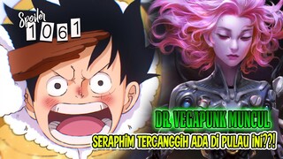 SPOILER OP 1061 - ILMUWAN JENIUS VEGAPUNK MUNCUL!! SERAPHIM TERCANGGIH ADA DI PULAU EGGHEAD?!