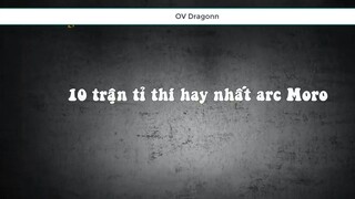 Top 10 trận tỉ thí hay nhất arc Moro 1