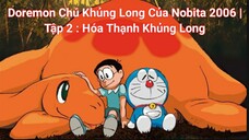 Doremon Chú Khủng Long Của Nobita 2006 | Tập 2 : Hóa Thạnh Khủng Long