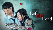 Left On Read Episode 5 Tagalog Dubbed