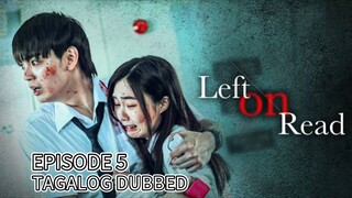 Left On Read Episode 5 Tagalog Dubbed