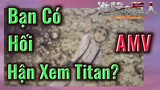 [Đại Chiến Titan] AMV | Bạn Có Hối Hận Xem Titan?