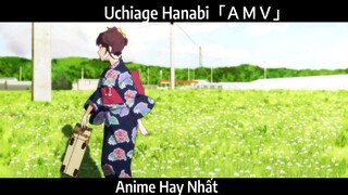 Uchiage Hanabi「ＡＭＶ」Hay Nhất