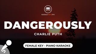 Dangerously - Charlie Puth (Female Key - Piano Karaoke)