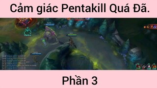 Cảm Giác Pentakill Quá Đã Khi Chơi Rank Cao phần 3