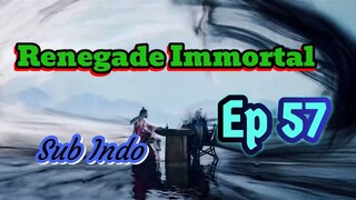 Renegade Immortal eps 57sub Indo