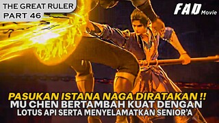 MU CHEN BERTAMBAH KUAT SETELAH MENDAPATKAN LOTUS API SPIRITUAL !  - Alur Cerita The Great Ruler 46